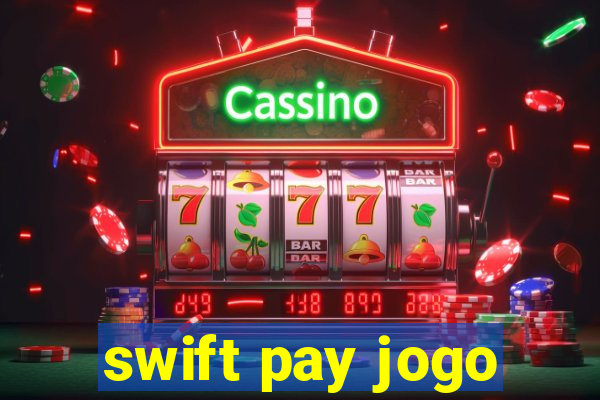 swift pay jogo